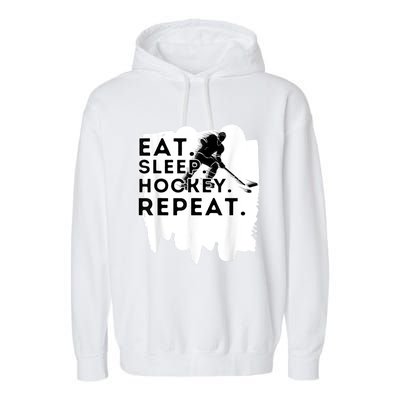 Eat Sleep Hockey Repeat Funny Ice Hockey Player Gift Garment-Dyed Fleece Hoodie