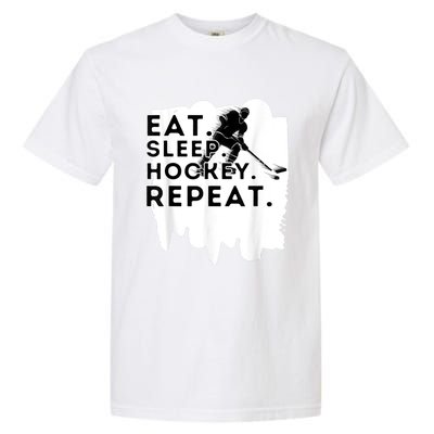 Eat Sleep Hockey Repeat Funny Ice Hockey Player Gift Garment-Dyed Heavyweight T-Shirt