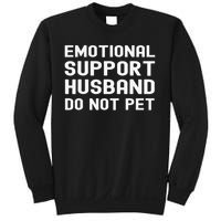 Emotional Support Husband Do Not Pet Funny For Him Sweatshirt