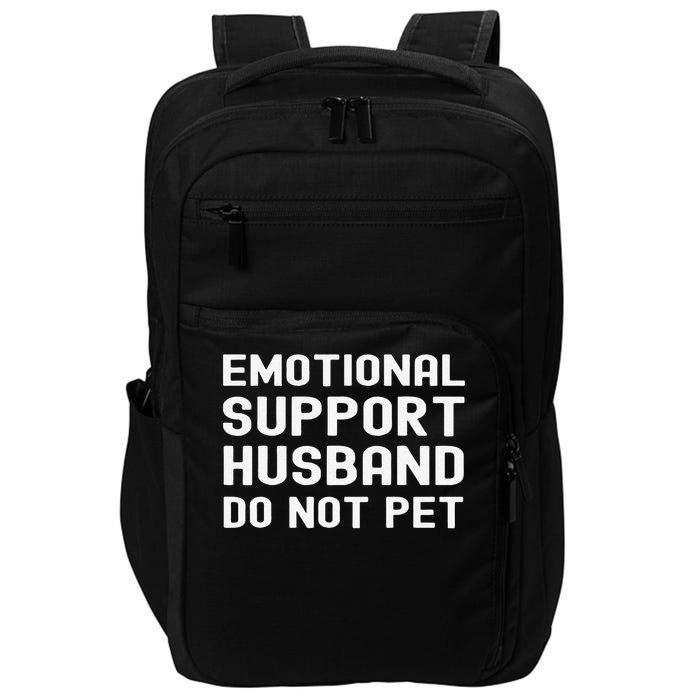 Emotional Support Husband Do Not Pet Funny For Him Impact Tech Backpack