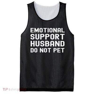 Emotional Support Husband Do Not Pet Funny For Him Mesh Reversible Basketball Jersey Tank