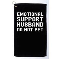 Emotional Support Husband Do Not Pet Funny For Him Golf Towel