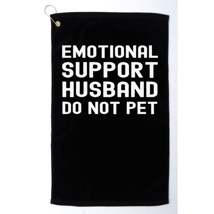 Emotional Support Husband Do Not Pet Funny For Him Golf Towel