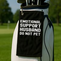 Emotional Support Husband Do Not Pet Funny For Him Golf Towel