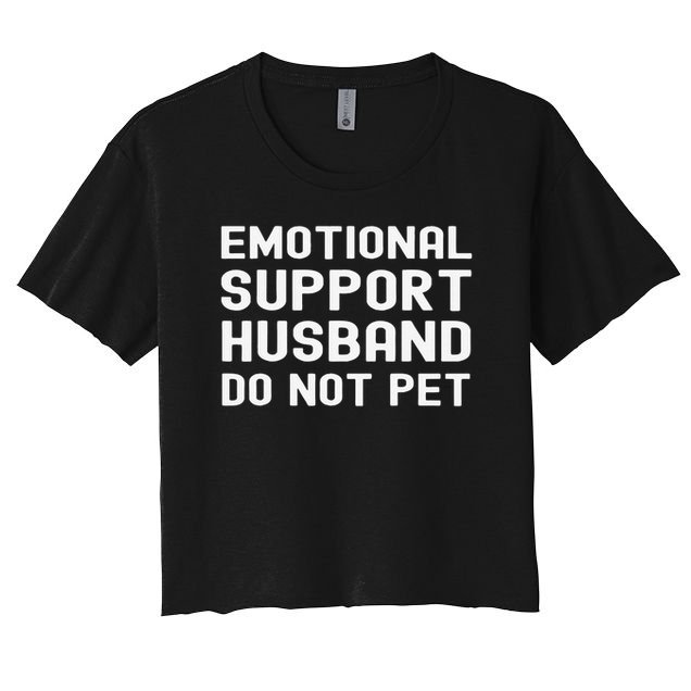 Emotional Support Husband Do Not Pet Funny For Him Crop Top