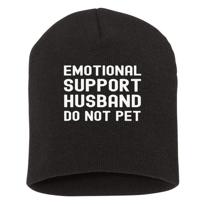 Emotional Support Husband Do Not Pet Funny For Him Short Acrylic Beanie