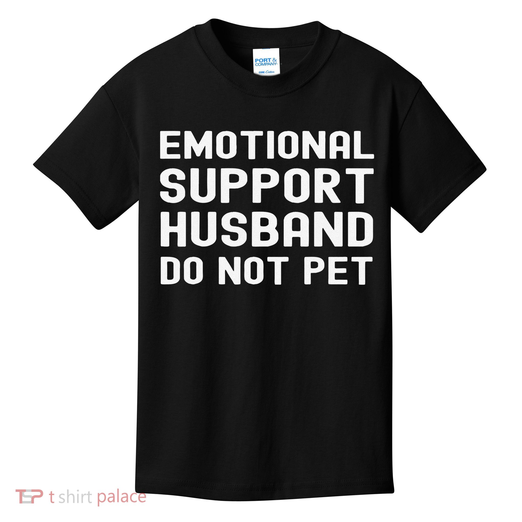 Emotional Support Husband Do Not Pet Funny For Him Kids T-Shirt