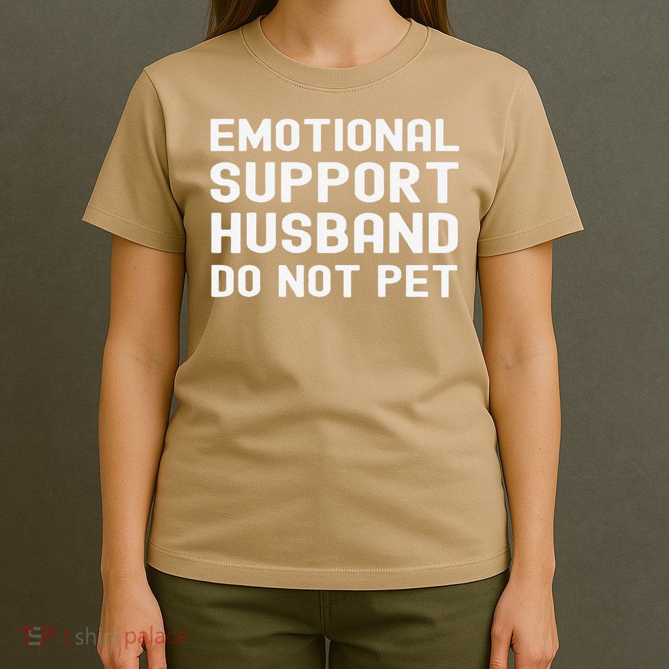 Emotional Support Husband Do Not Pet Funny For Him T-Shirt