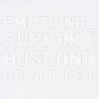 Emotional Support Husband Do Not Pet Funny For Him Garment-Dyed Sweatshirt