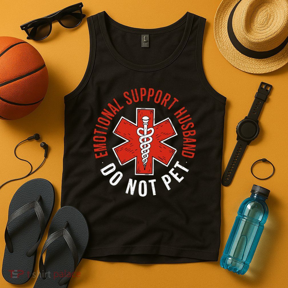 Emotional Support Husband Do Not Pet Funny Husband Tank Top