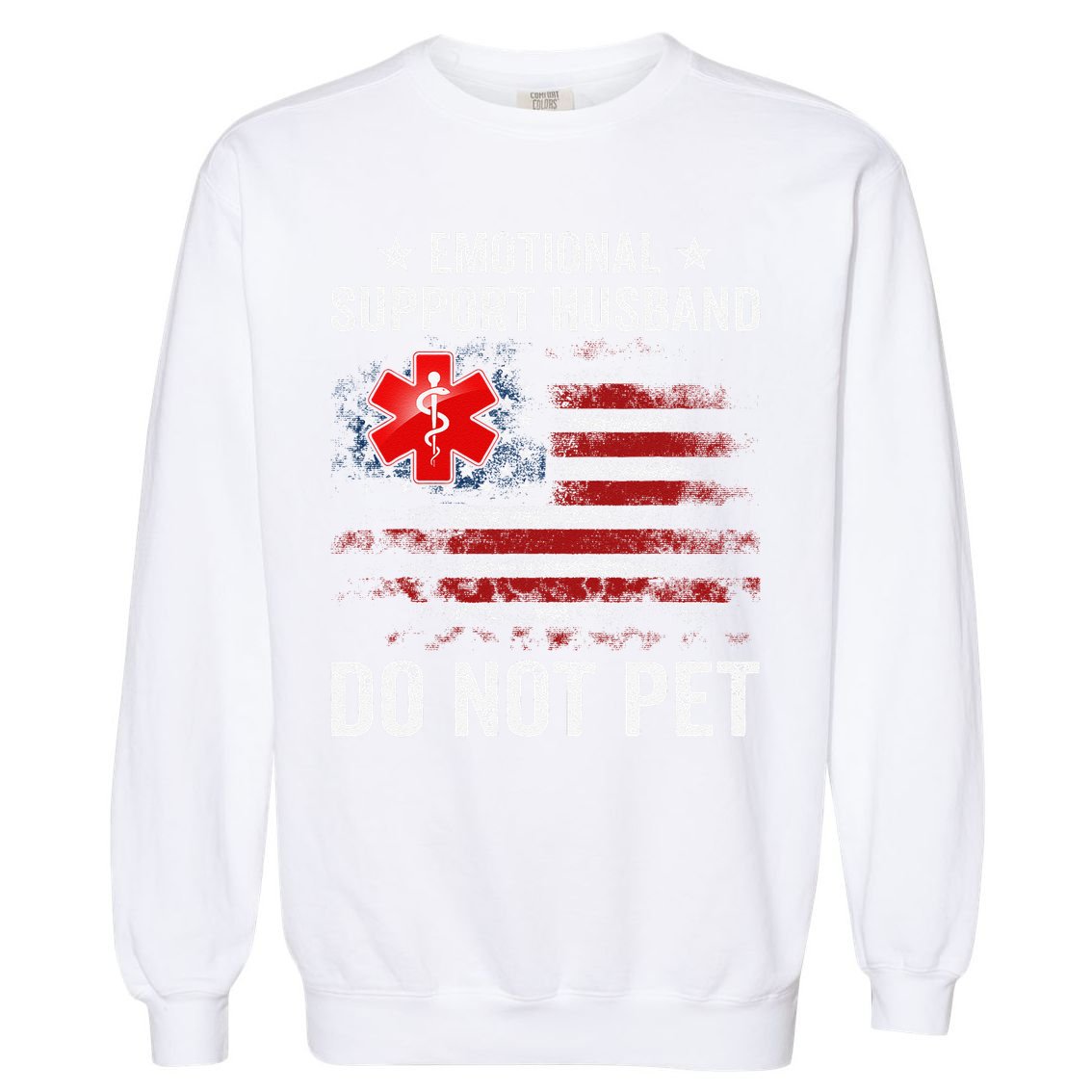 Emotional Support Husband Do Not Pet Marriage Humor Funny Garment-Dyed Sweatshirt