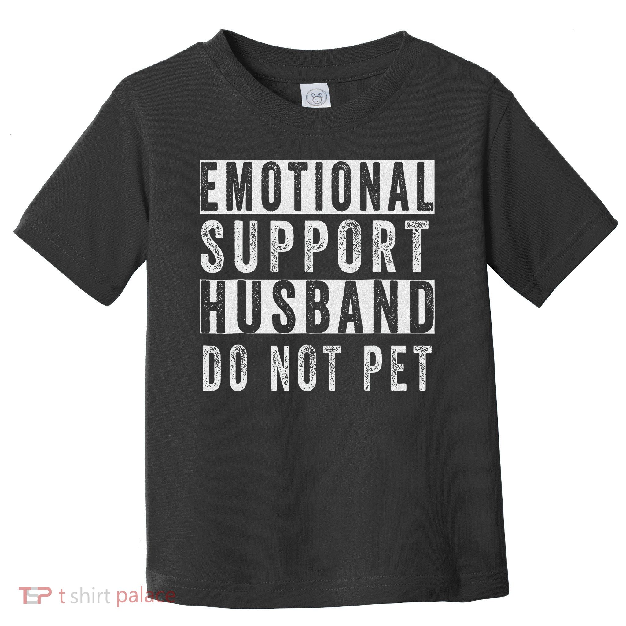 Emotional Support Husband Do Not Pet Toddler T-Shirt