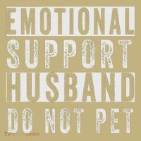 Emotional Support Husband Do Not Pet Button