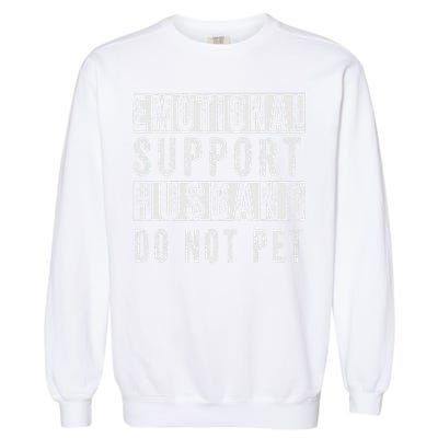 Emotional Support Husband Do Not Pet Garment-Dyed Sweatshirt
