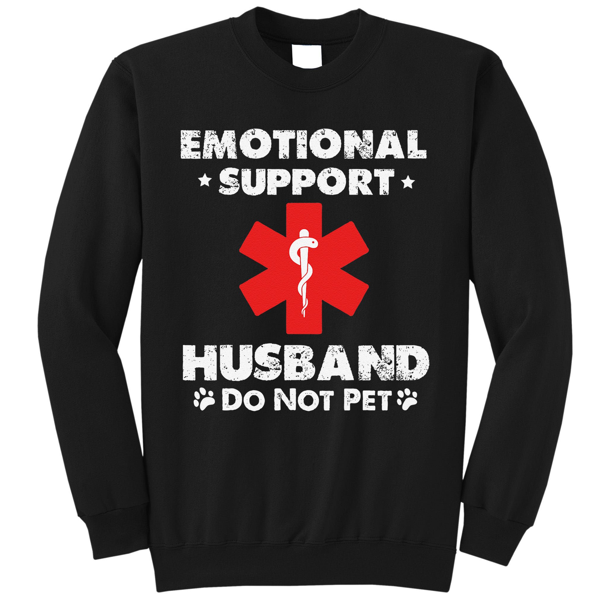 Emotional Support Husband Do Not Pet Tall Sweatshirt