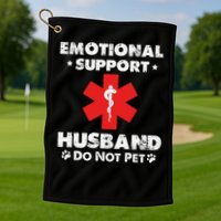Emotional Support Husband Do Not Pet Golf Towel