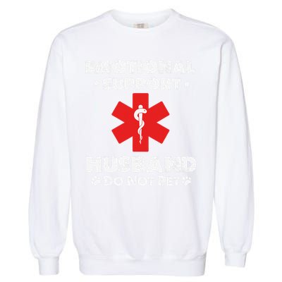 Emotional Support Husband Do Not Pet Garment-Dyed Sweatshirt