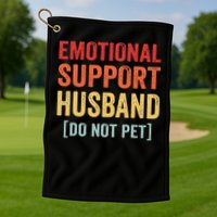 Emotional Support Husband Do Not Pet Golf Towel