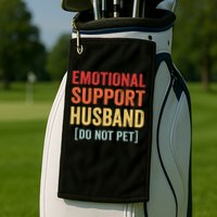 Emotional Support Husband Do Not Pet Golf Towel