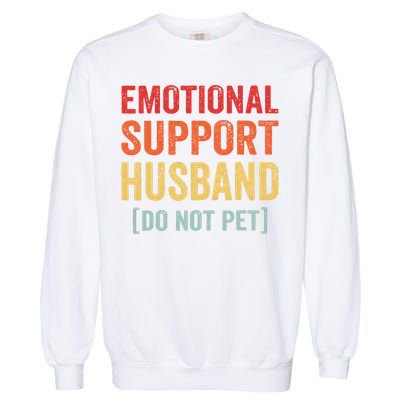 Emotional Support Husband Do Not Pet Garment-Dyed Sweatshirt