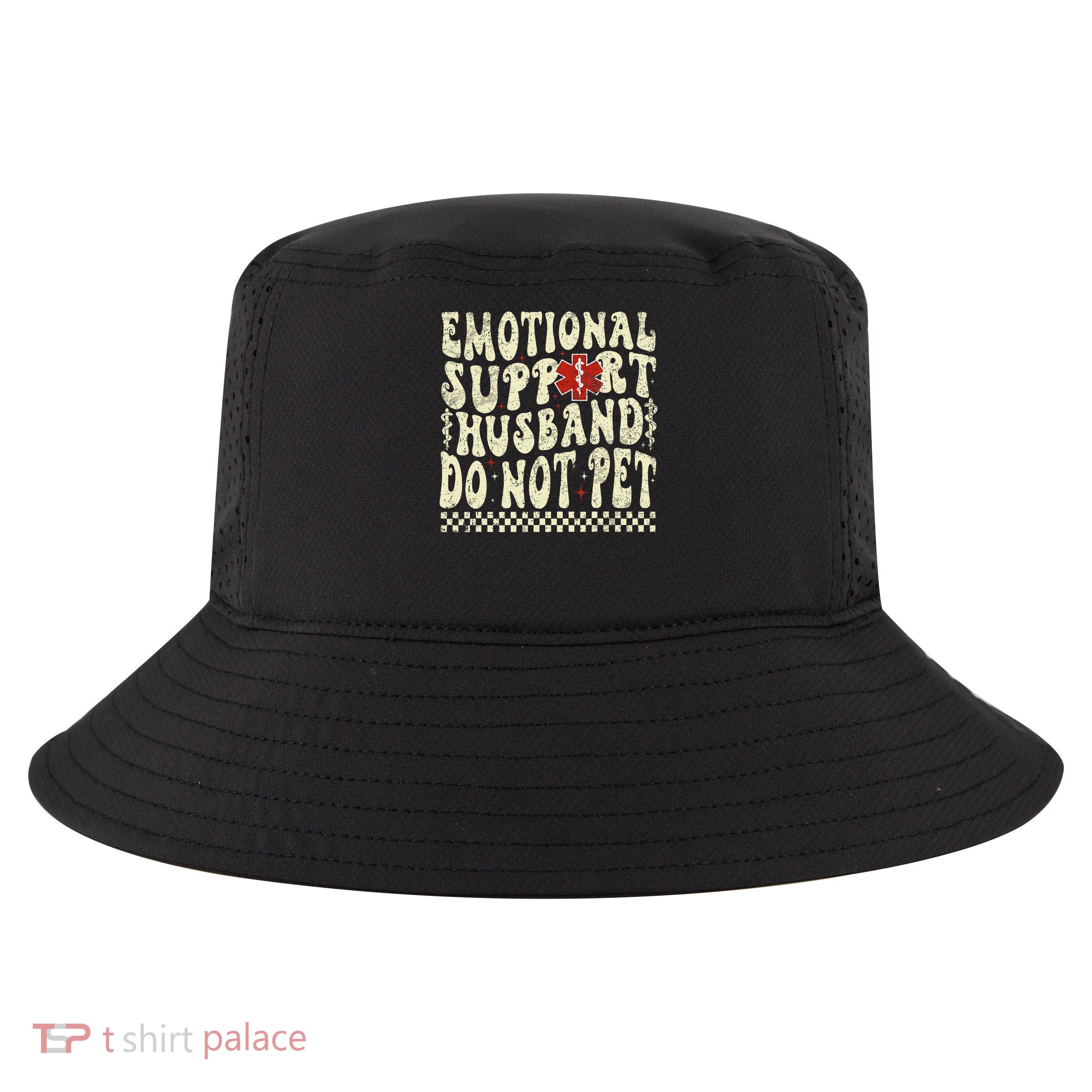 Emotional Support Husband Do Not Pet Cool Comfort Performance Bucket Hat