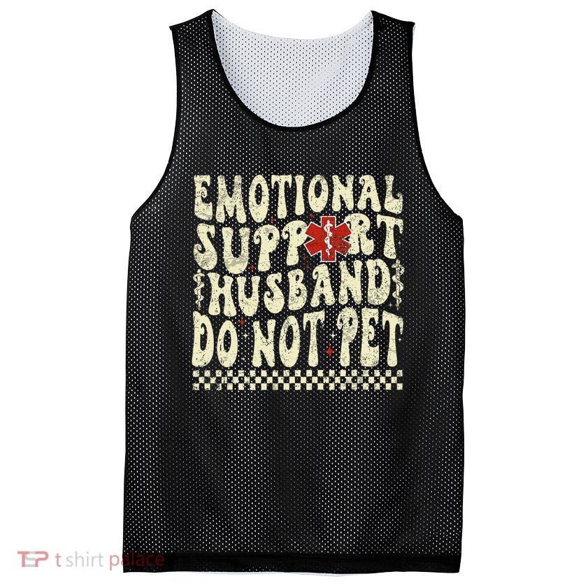 Emotional Support Husband Do Not Pet Mesh Reversible Basketball Jersey Tank