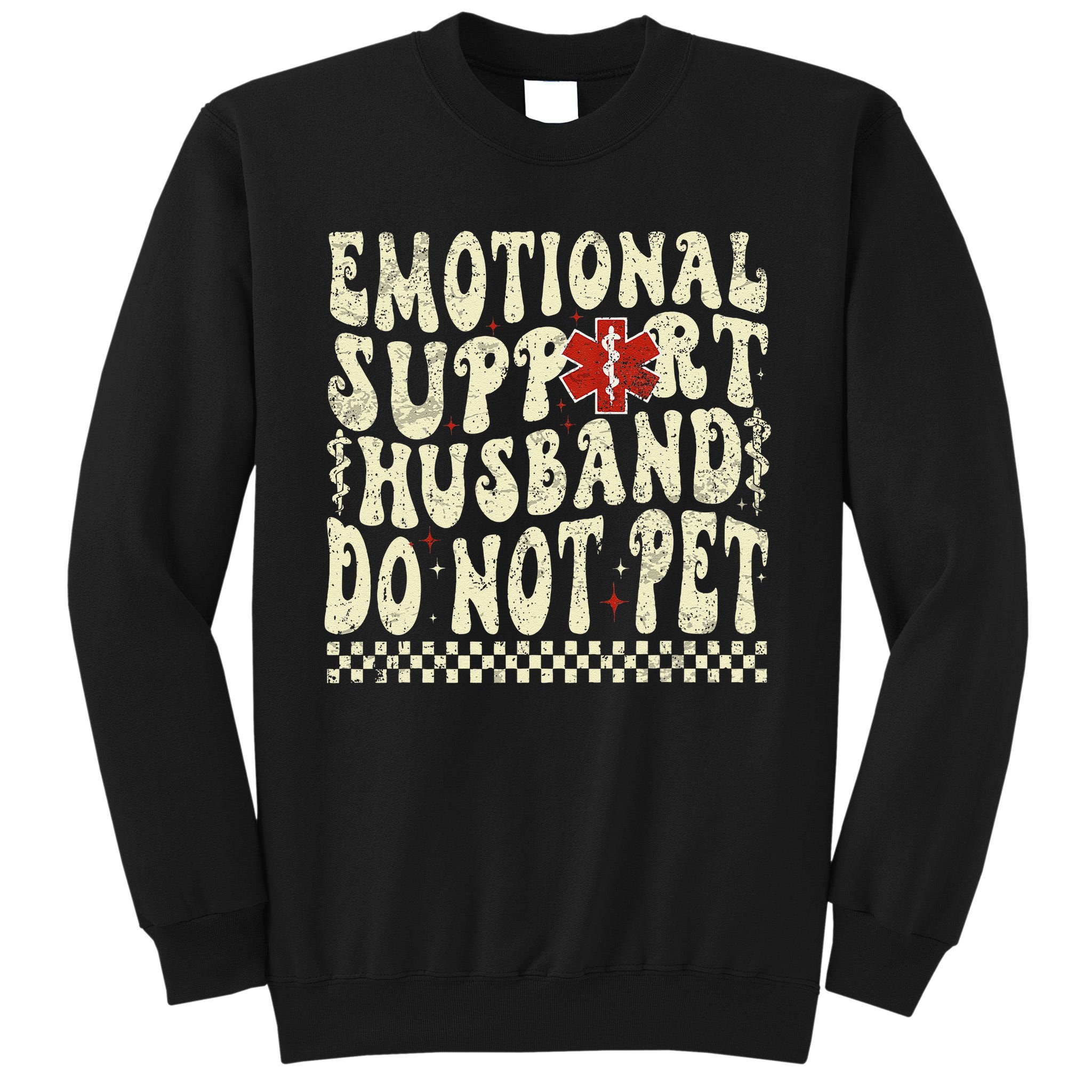 Emotional Support Husband Do Not Pet Tall Sweatshirt