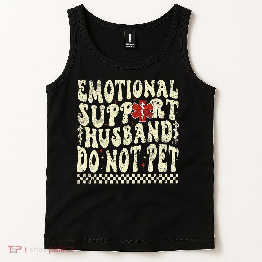 Emotional Support Husband Do Not Pet Tank Top