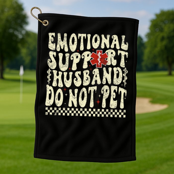 Emotional Support Husband Do Not Pet Golf Towel