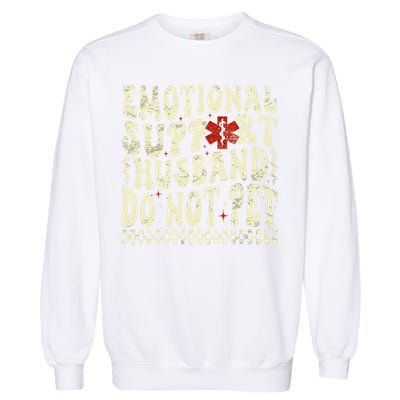 Emotional Support Husband Do Not Pet Garment-Dyed Sweatshirt