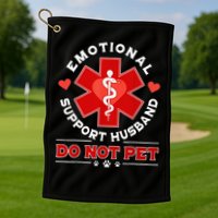 Emotional Support Husband Do Not Pet Golf Towel