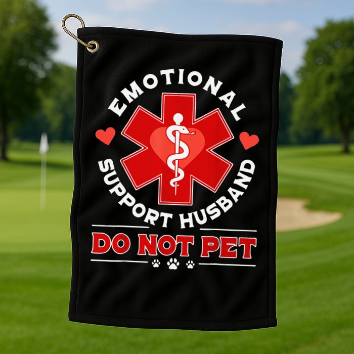 Emotional Support Husband Do Not Pet Golf Towel