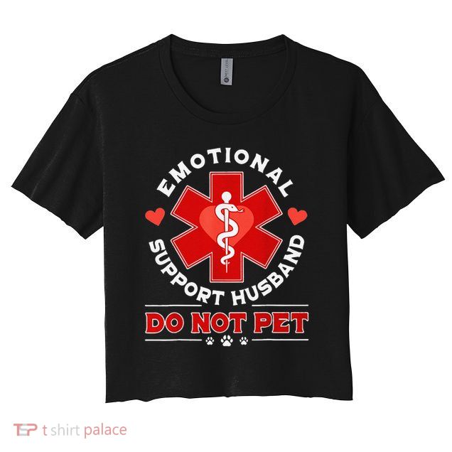 Emotional Support Husband Do Not Pet Crop Top