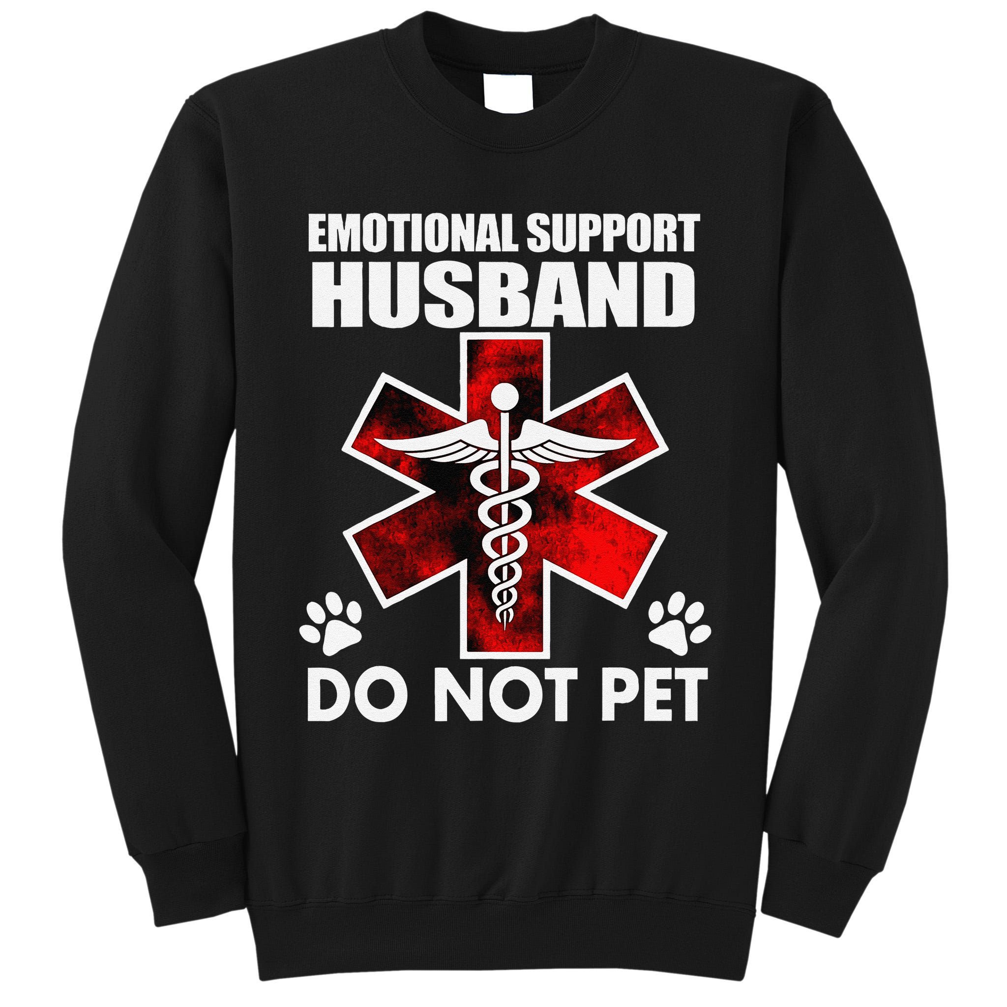Emotional Support Husband Do Not Pet Tall Sweatshirt