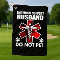 Emotional Support Husband Do Not Pet Golf Towel