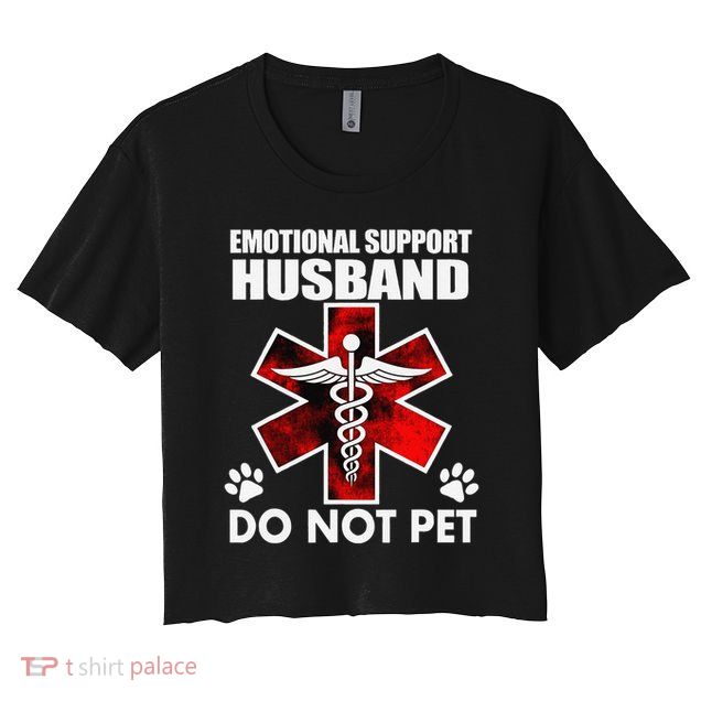 Emotional Support Husband Do Not Pet Crop Top
