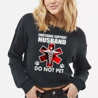 Emotional Support Husband Do Not Pet Cropped Pullover Crew