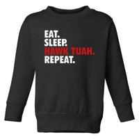 Eat Sleep Hawk Tuah Repeat Toddler Sweatshirt