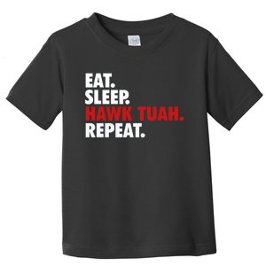 Eat Sleep Hawk Tuah Repeat Toddler T-Shirt