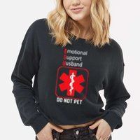 Emotional Support Husband Do Not Pet Cropped Pullover Crew