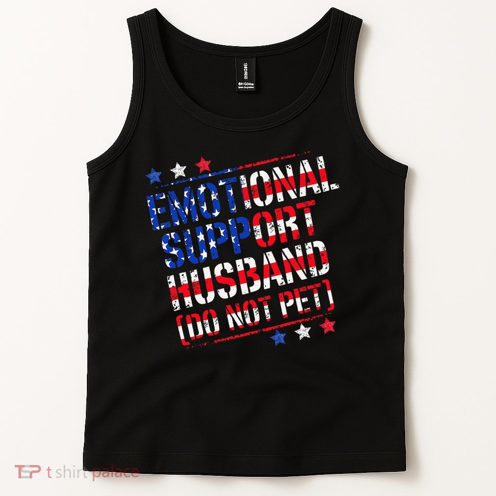 Emotional Support Husband Do Not Pet Funny Husband Tank Top