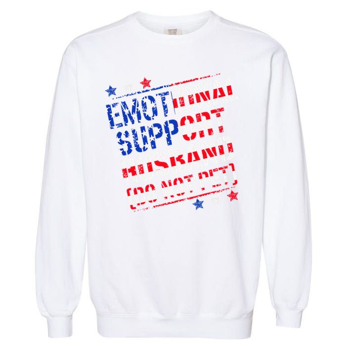 Emotional Support Husband Do Not Pet Funny Husband Garment-Dyed Sweatshirt