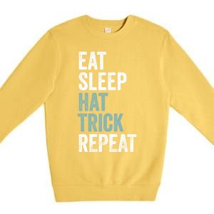 Eat Sleep Hat Trick Repeat Funny Soccer Hockey Funny Gift Premium Crewneck Sweatshirt