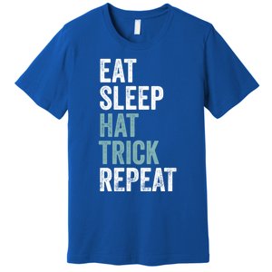 Eat Sleep Hat Trick Repeat Funny Soccer Hockey Funny Gift Premium T-Shirt