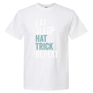 Eat Sleep Hat Trick Repeat Funny Soccer Hockey Funny Gift Garment-Dyed Heavyweight T-Shirt