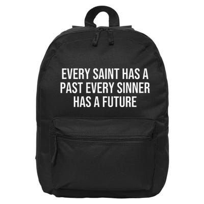 Every Saint Has A Past Every Sinner Has A Future 16 in Basic Backpack