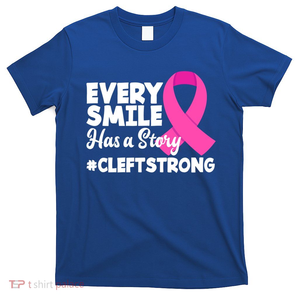 Every Smile Has A Story Cleft Lip And Palate Awareness Great Gift T-Shirt
