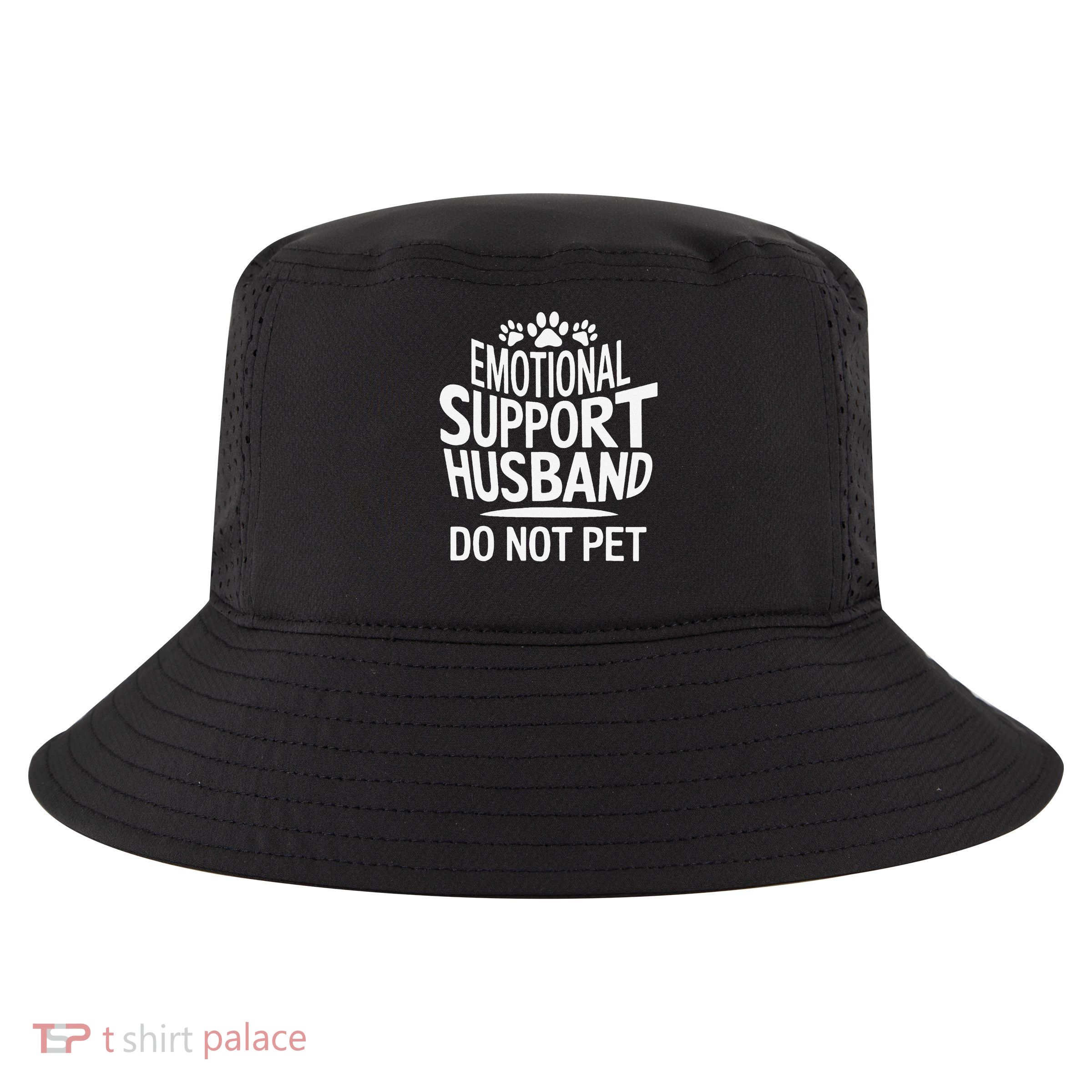 Emotional Support Husband Do Not Pet Funny Marriage Quote Cool Comfort Performance Bucket Hat
