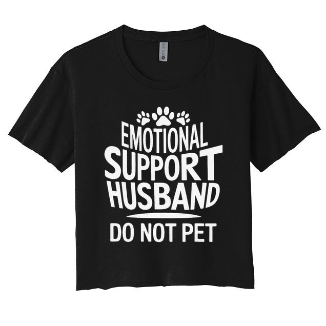 Emotional Support Husband Do Not Pet Funny Marriage Quote Crop Top