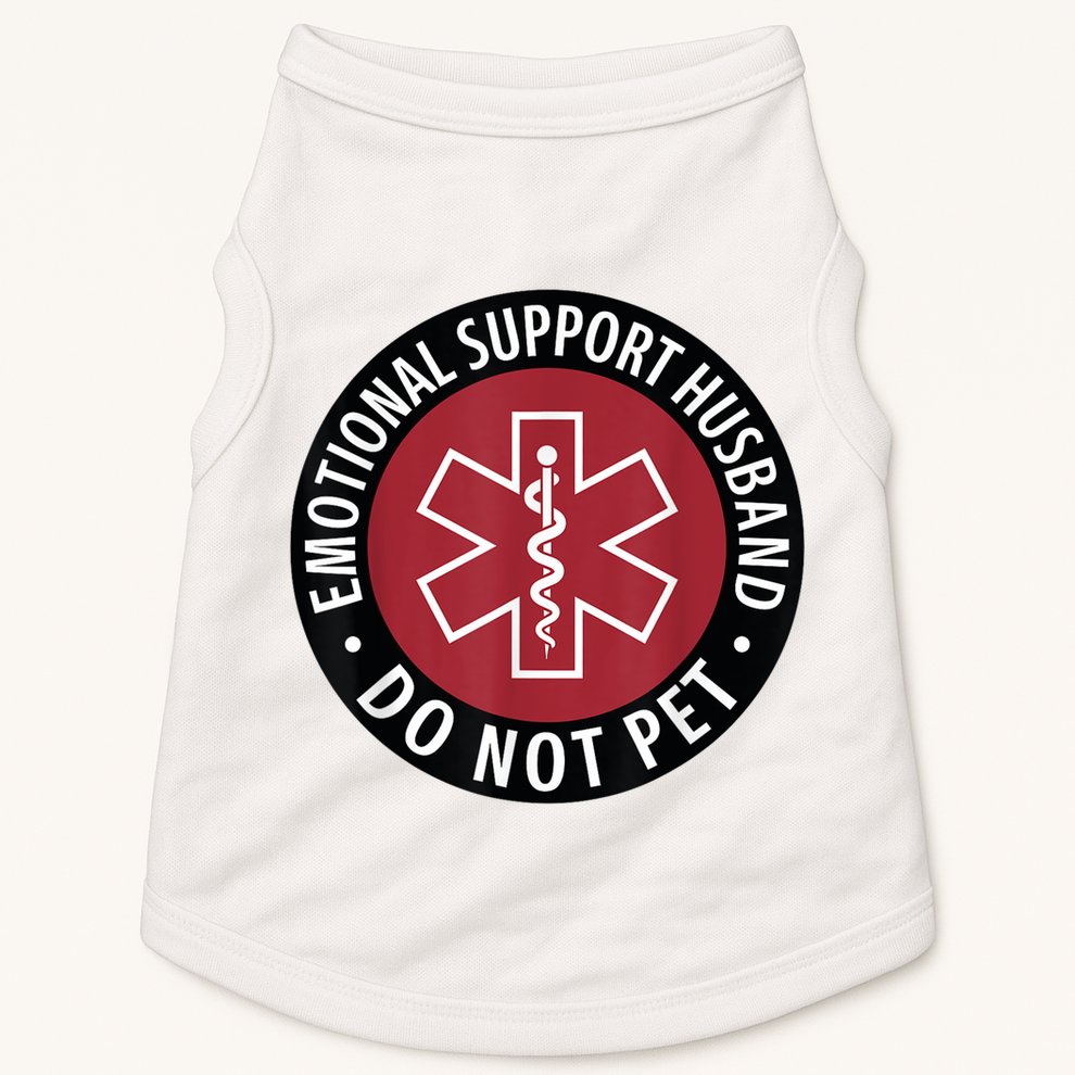 Emotional Support Husband Do Not Pet  Funny Husband For  Doggie Tank